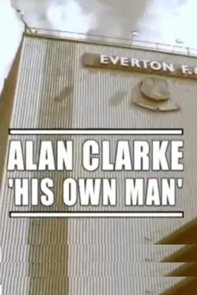 Alan Clarke: His Own Man
